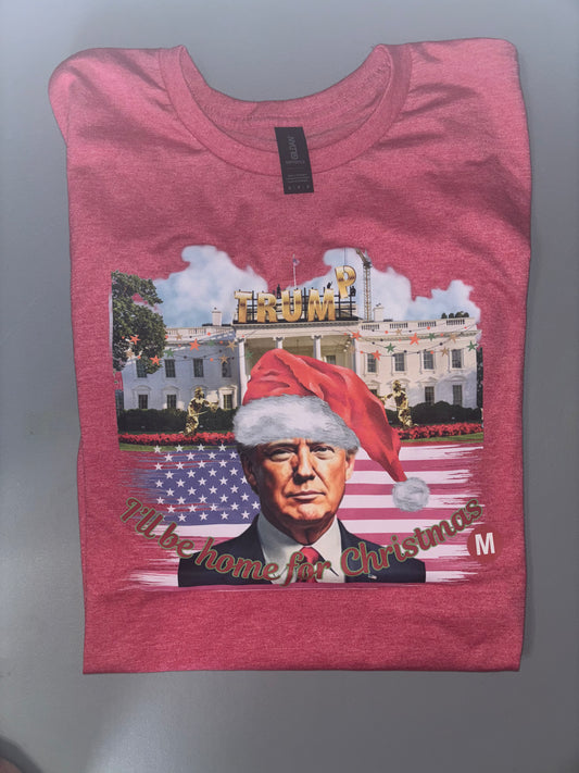 I’ll be home for Christmas Trump TShirt