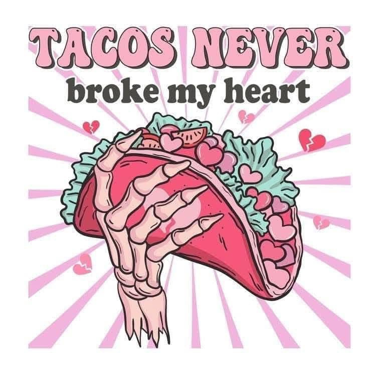 Tacos never broke my heart Tshirt