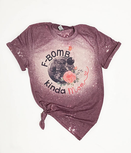 F Bomb Kinda Mom Bleached Tee