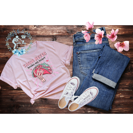 Tacos never broke my heart Tshirt